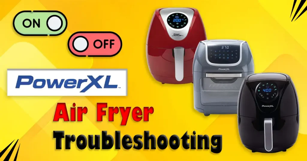 Power XL Air Fryer Troubleshooting