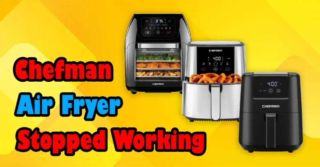 Chefman Air Fryer Stopped Working