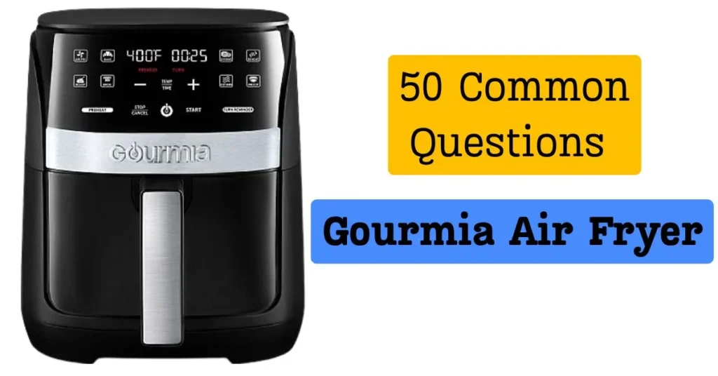 50 Common Questions About the Gourmia Air Fryer