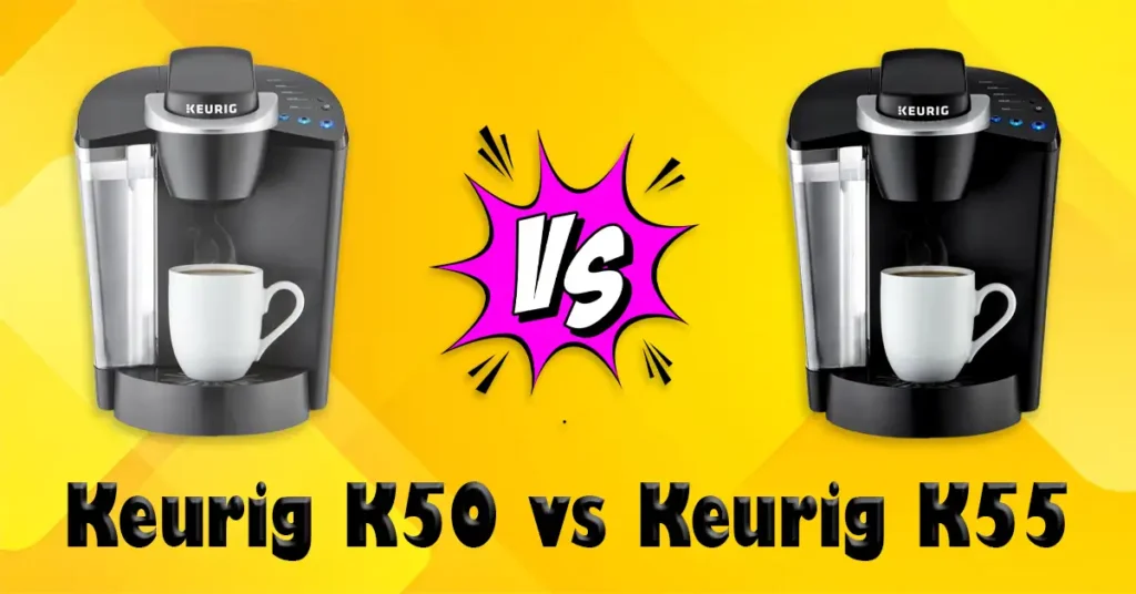 Keurig K50 vs K55