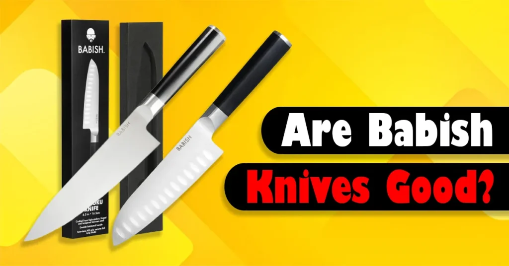 Are Babish Knives Good