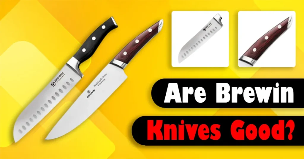 Are Brewin Knives Good
