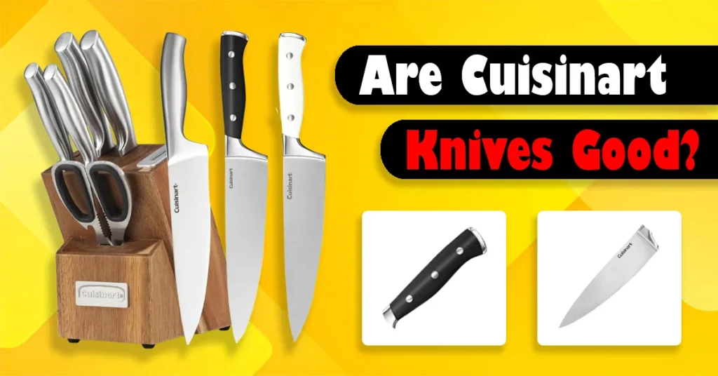 Are Cuisinart Knives Good