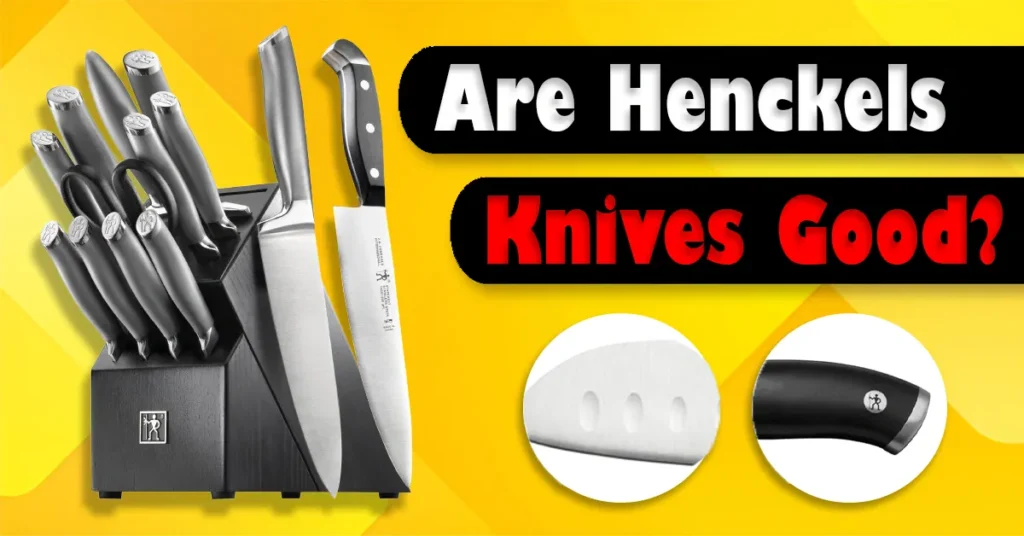 Are Henckels Knives Good