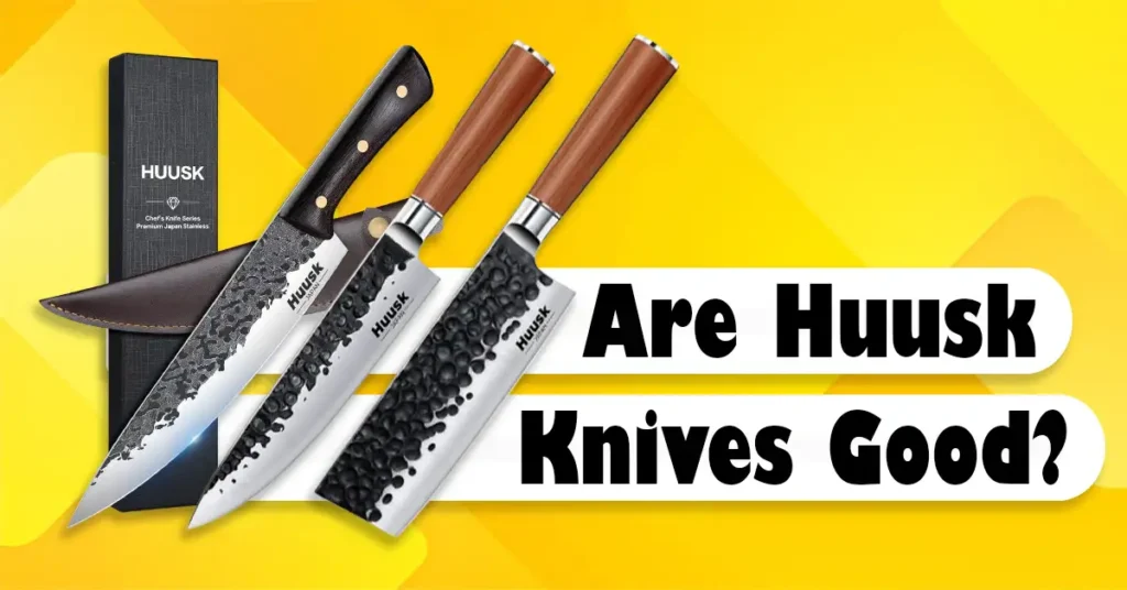 Are Huusk Knives Good