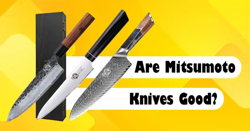 Are Mitsumoto Knives Good