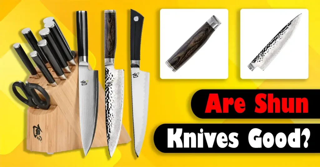 Are Shun Knives Good