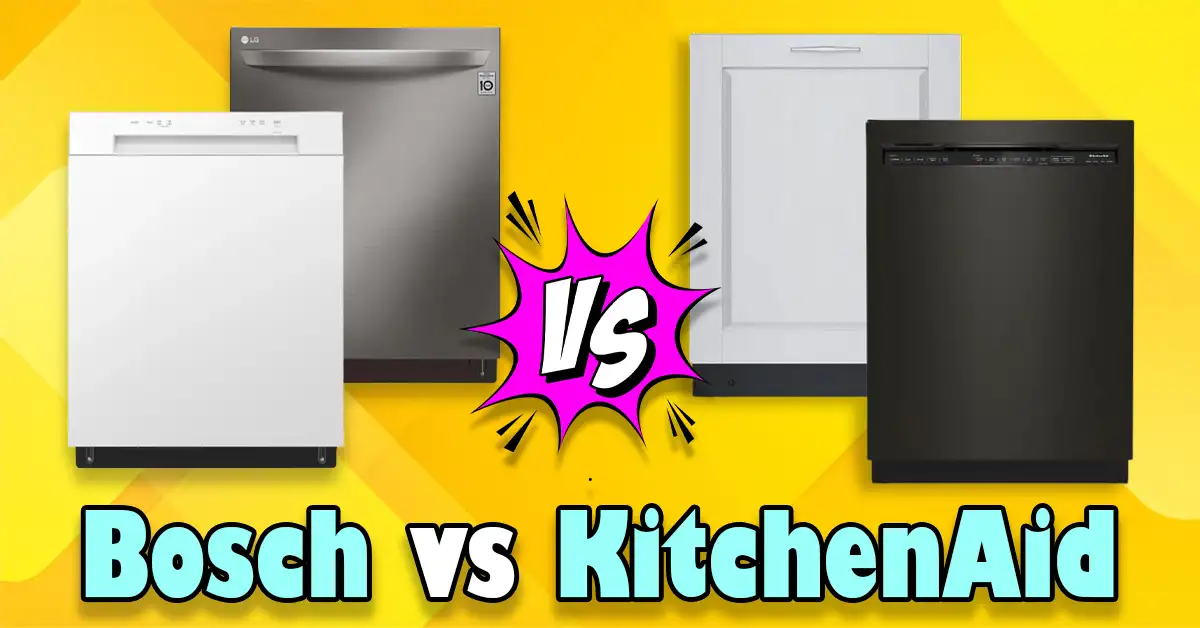 Bosch vs KitchenAid Dishwasher: Honest Insights