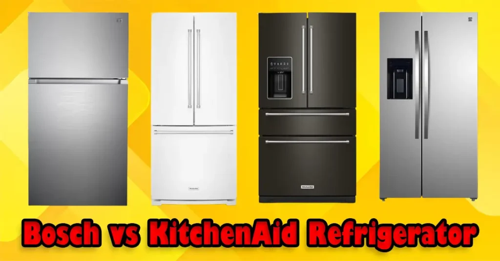 Bosch vs KitchenAid Refrigerator