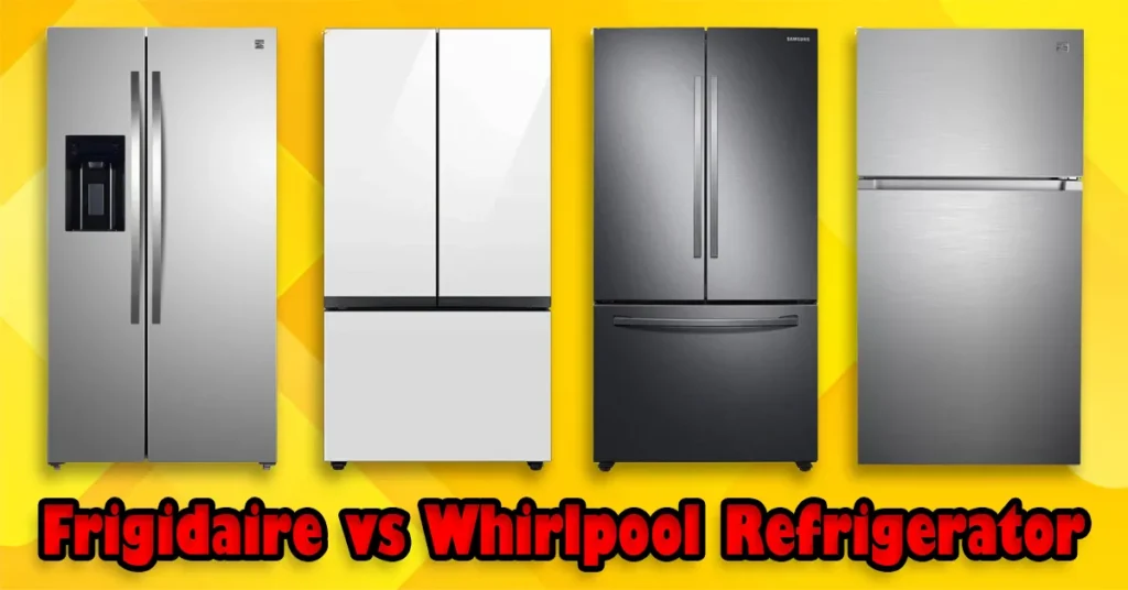 Frigidaire vs Whirlpool Refrigerator