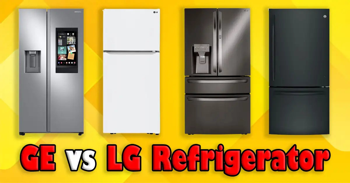 GE vs LG Refrigerator