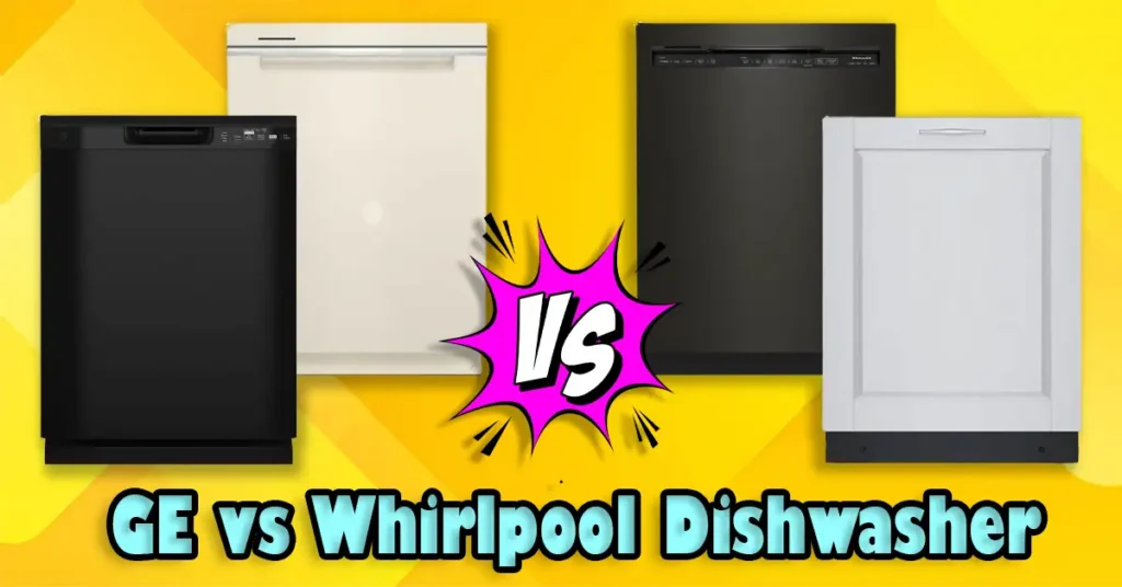 GE vs Whirlpool Dishwasher