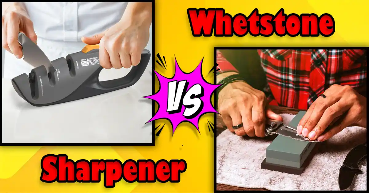 Knife Sharpener vs Whetstone