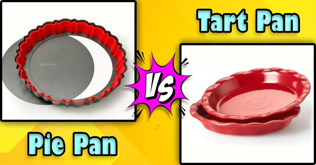 Pie Pan vs Tart Pan