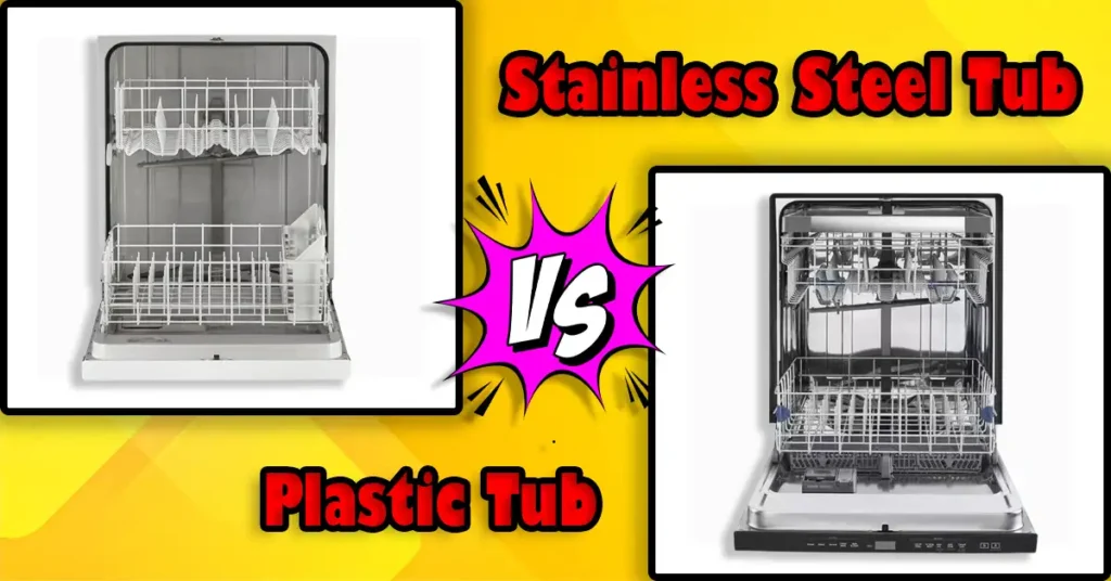 Plastic Tub vs Stainless Steel Tub Dishwasher