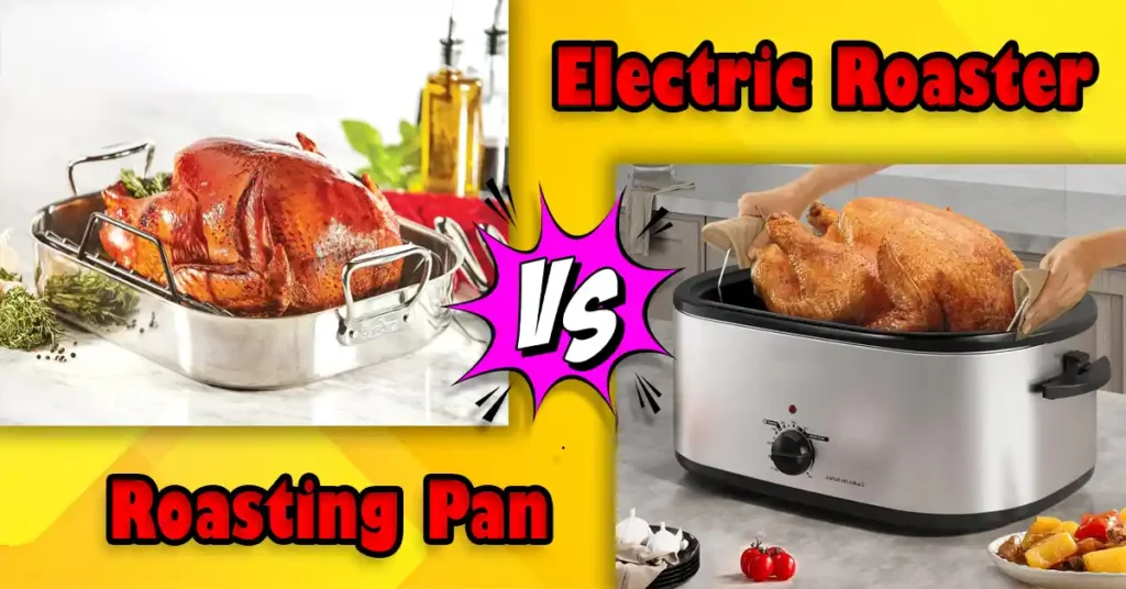 Roasting Pan vs Electric Roaster