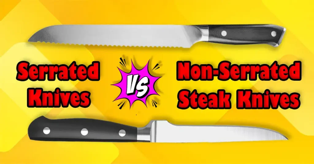 Serrated vs Non-Serrated Steak Knives