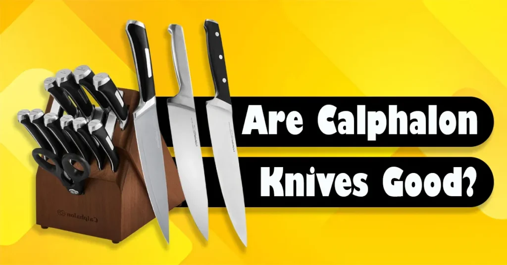 Are Calphalon Knives Good