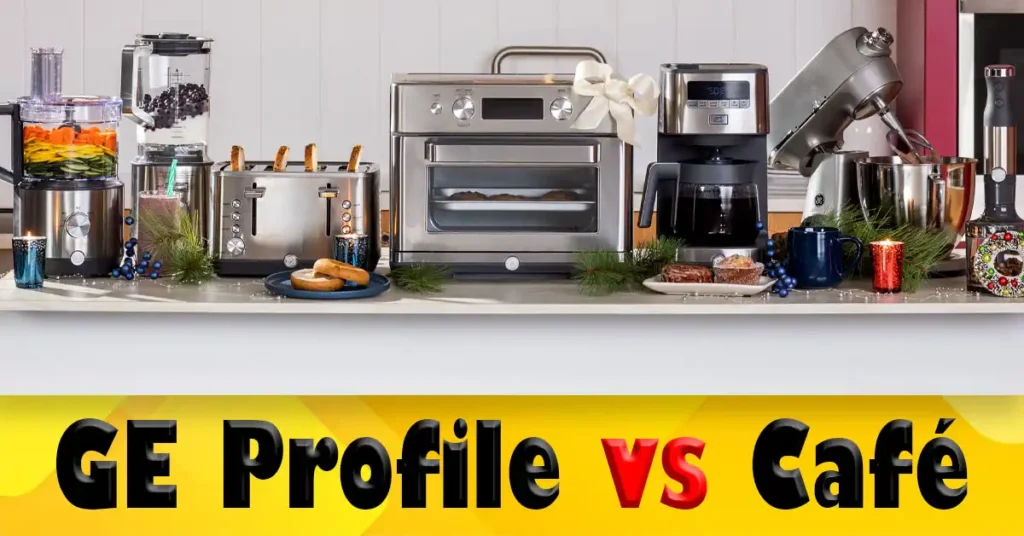 GE Profile vs Café