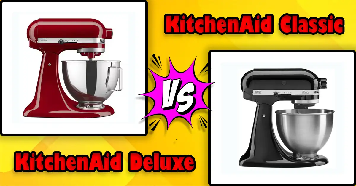 KitchenAid Deluxe vs Classic