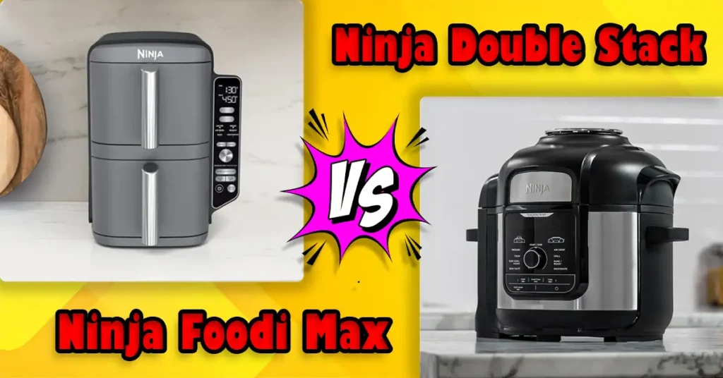 Ninja Double Stack vs Ninja Foodi Max