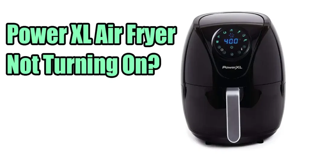 Power XL Air Fryer Not Turning On